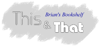 Brian's Bookshelf - This and That